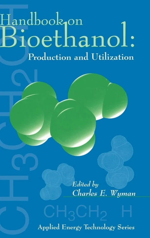 Handbook on Bioethanol: Production and Utilization (Applied Energy Technology Series)