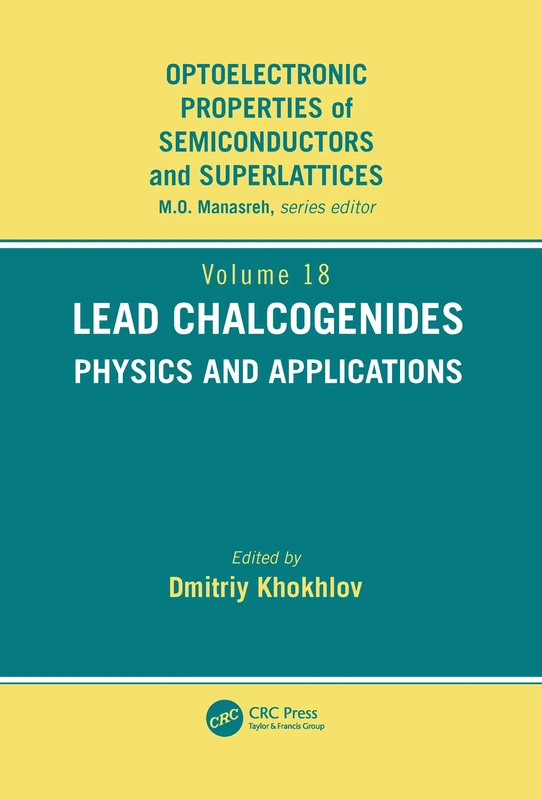 Lead Chalcogenides: Physics and Applications: 18 (Optoelectronic Properties of Semiconductors and Superlattice)