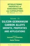 Silicon-Germanium Carbon Alloys: Growth, Properties and Applications: 15 (Optoelectronic Properties of Semiconductors & Superlattices)