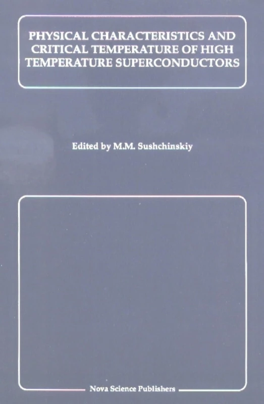 Physical Characteristics and Critical Temperature of High Temperature Superconductors (Proceedings of the Lebedev Physics Institute, Academy of Sci) (Horizons in World Physics)