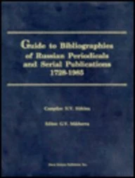 Guide to Bibliographies of Russian Periodicals and Serial Publications 1728-1985