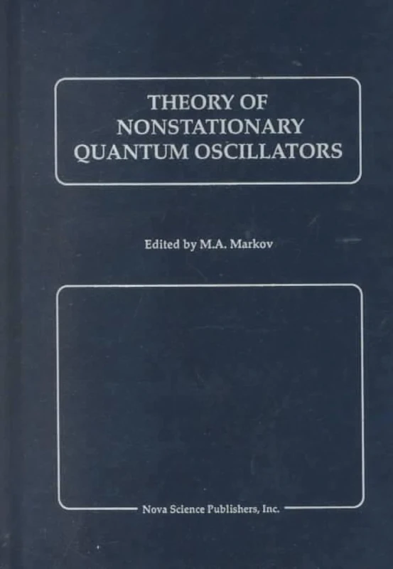 Theory of Nonstationary Quantum Oscillators - Physics Book