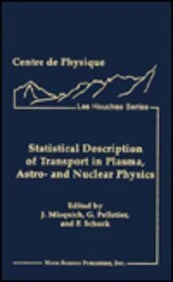 Statistical Description of Transport in Plasma, Astro- and Nuclear Physics (Les Houches S.)