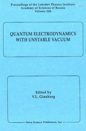 Quantum Electrodynamics with Unstable Vacuum (Proceedings of the Lebedev Physics Institute Academy of Sciences of the USSR) (Horizons in World Physics)
