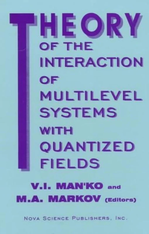 Theory of the Interaction of Multilevel Systems with Quantized Fields (Proceedings of the Lebedev Physics Institute, Academy of Sci) (Horizons in World Physics)