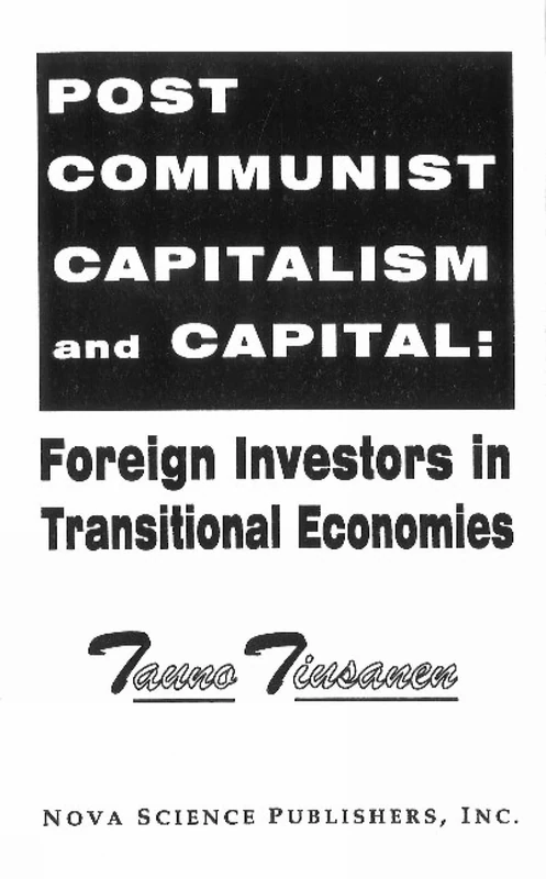 Post Communist Capitalism and Capital: Foreign Investors in Transitional Economies