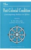 POST-COLONIAL CONDITION: Contemporary Politics in Africa (Horizons in Post-Colonial Studies)