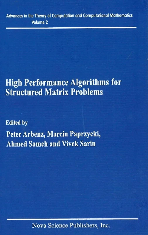 High Performance Algorithms for Structured Matrix Problems (Advances in the Theory of Computation and Computational Math)