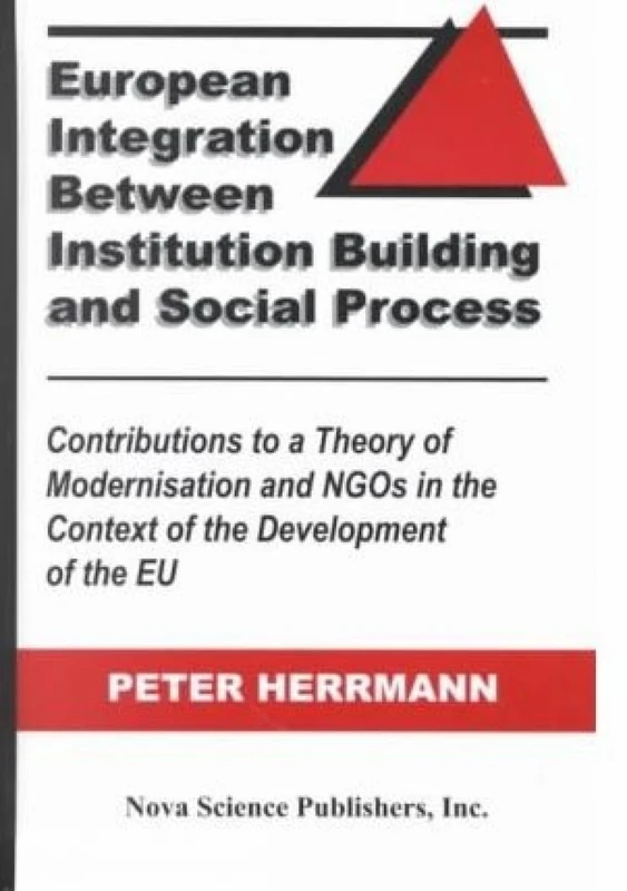European Integration Between Institution Building and Social Process: Contributions to a Theory of Modernisation and NGOs in the Context of the Development of the EU