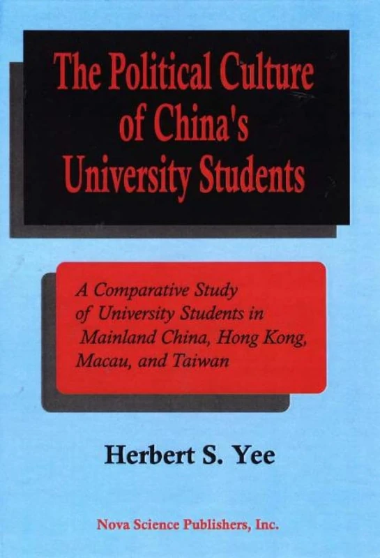 The Political Culture of China's University Students: A Comparative Study of University Students in Mainland China, Hong Kong, Macau, and Taiwan: A ... Mainland China, Hong Kong, Macao, and Taiwan