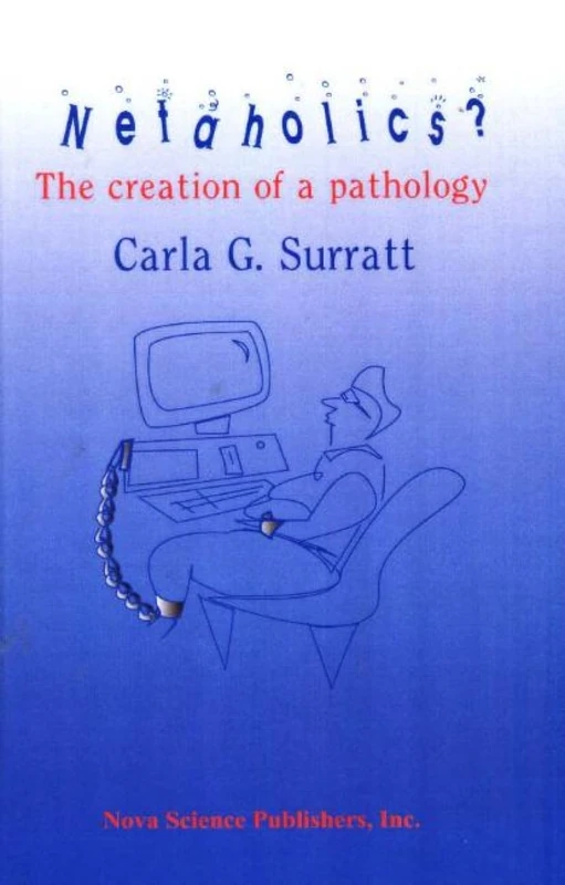 Netaholics?: The Creation of a Pathology