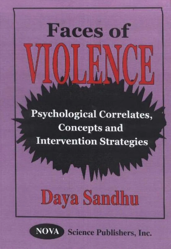 Faces of Violence: Psychological Correlates, Concepts and Intervention Strategies