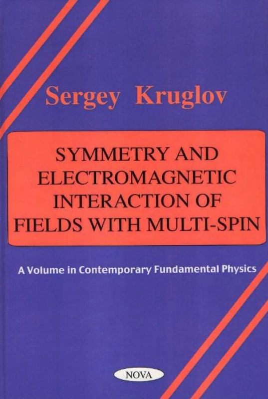 Symmetry and Electromagnetic Interaction of Fields with Multi-Spin (Contemporary Fundamental Physics): A Volume in Contemporary Fundamental Physics