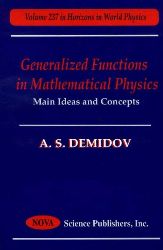 Generalized Functions in Mathematical Physics: Main Ideas and Concepts (Horizons in World Physics)