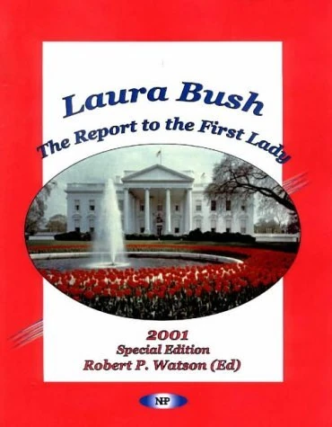 Laura Bush: The Report to the First Lady: The Report to the First Lady -- 2001 Special Edition