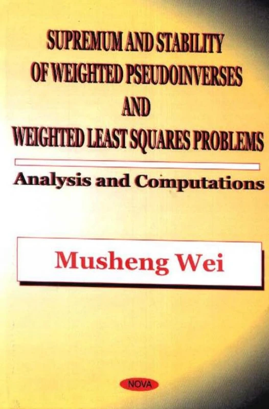 Supremum and Stability of Weighted Pseudoinverses and Weighted Least Squares Problems: Analysis and Computations