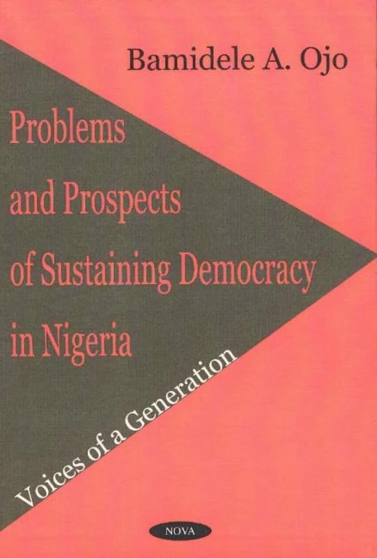 Problems and Prospects of Sustaining Democracy in Nigeria: Voices of a Generation