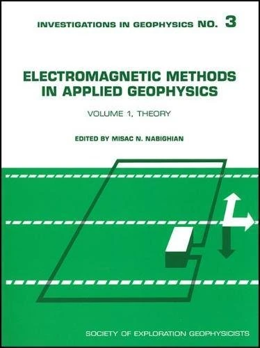 Electromagnetic Methods in Applied Geophysics, Volume 1: Theory (Investigations in Geophysics)