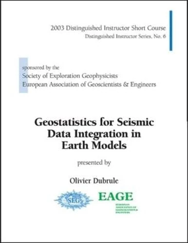Geostatistics for Seismic Data Integration in Earth Models (Distinguished Instructor Series)