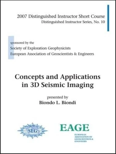 Concepts and Applications in 3D Seismic Imaging: 2007 SEG/EAGE Distinguished Instructor Short Course (Distinguished Instructor Series)