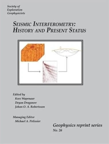 Seismic Interferometry: History and Present Status: 26 (Geophysics Reprints)