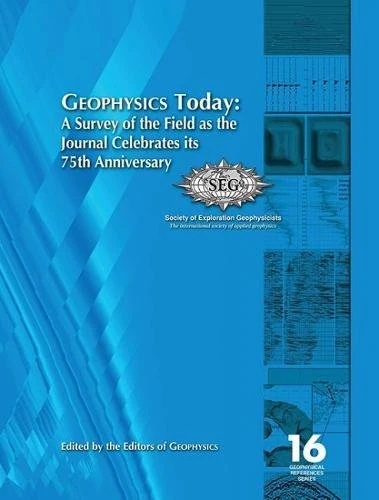 Geophysics Today: A Survey of the Field as the Journal Celebrates its 75th Anninversary (Geophysical References)