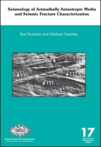 Seismology of Azimuthally Anisotropic Media and Seismic Fracture Characterization (Geophysical References)