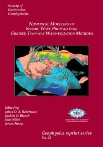 Numerical Modeling of Seismic Wave Propagation: Gridded Two-Way Wave-Equation Methods: 28 (Geophysics Reprints)