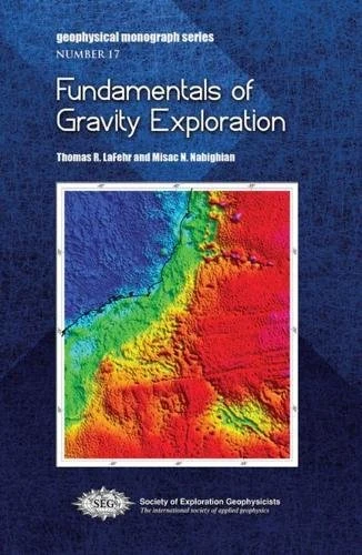 Fundamentals of Gravity Exploration (Geophysical Monograph Series)