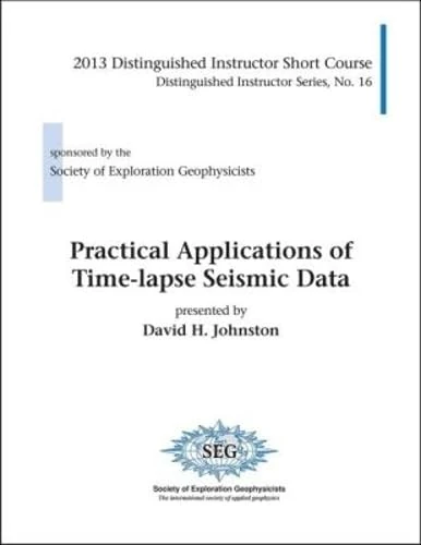 Practical Applications of Time-Lapse Seismic Data (Distinguished Instructor Series)
