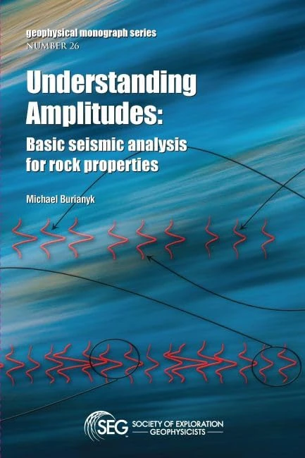 Understanding Amplitudes: Basic Seismic Analysis for Rock Properties (Geophysical Monographs)