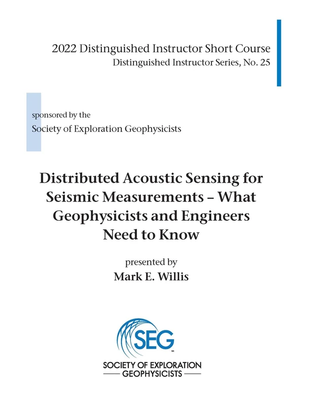 Distributed Acoustic Sensing for Seismic Measurements: What Geophysicists and Engineers Need to Know (Distinguished Instructor)