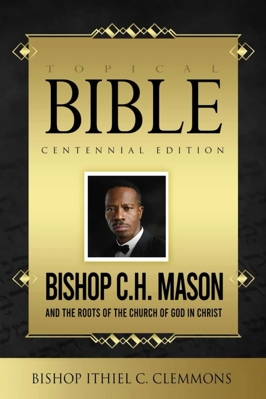 C.H. Mason Topical Bible Centennial Edition: Two Essential Resources in One Powerful Volume