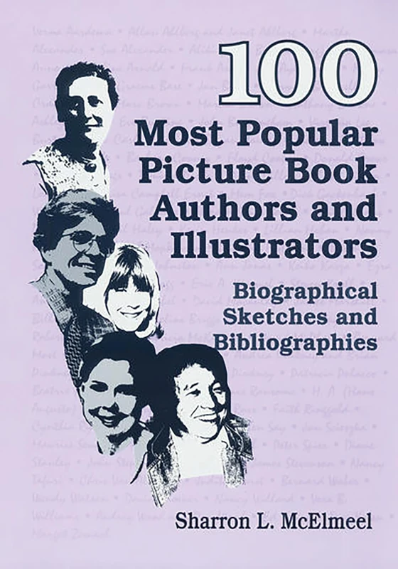 100 Most Popular Picture Book Authors and Illustrators: Biographical Sketches and Bibliographies (Popular Authors (Hardcover))