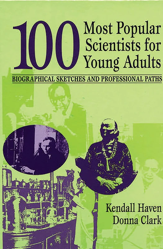100 Most Popular Scientists for Young Adults: Biographical Sketches and Professional Paths (Profiles and Pathways Series)