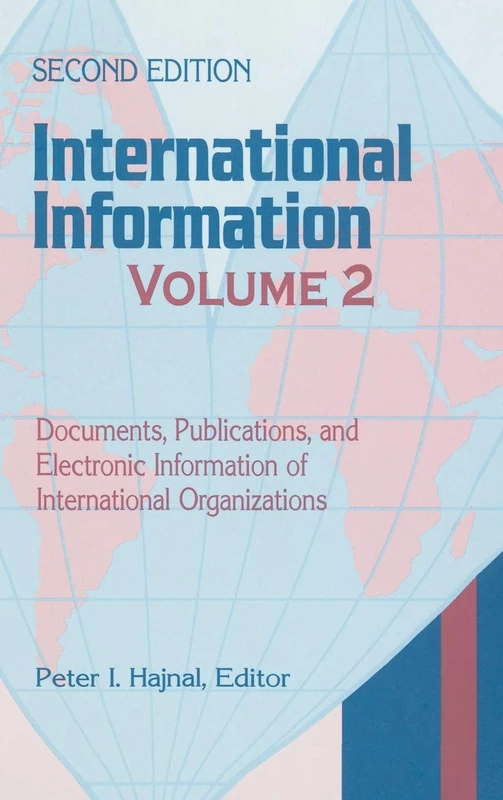 International Information: Volume Two, Documents, Publications, and Electronic Information of International Organizations: Volume Two, Documents, ... International Organizations, 2nd Edition: 002
