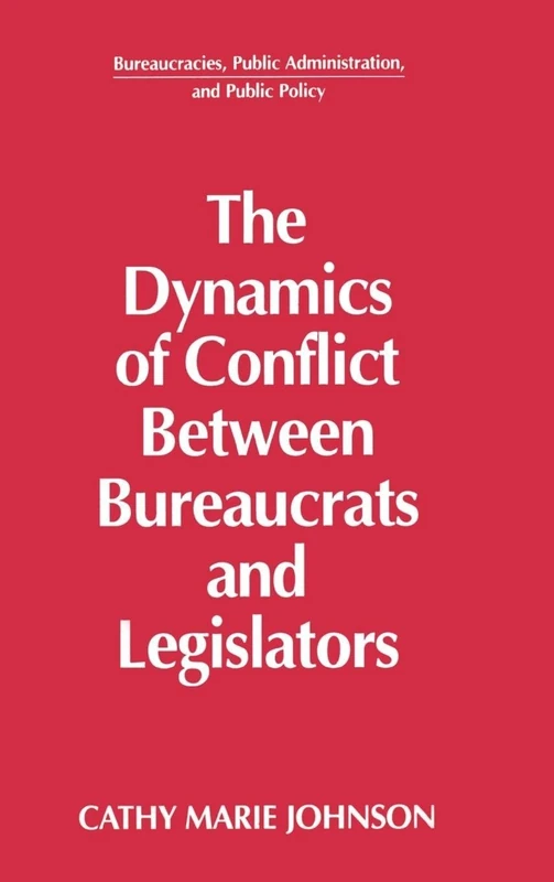 Routledge - The Dynamics of Conflict Between Bureaucrats and Legislators - Image 1