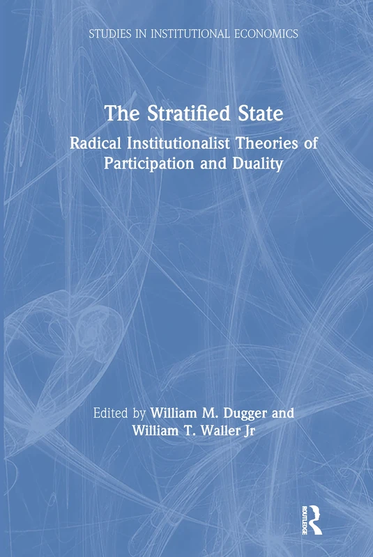 The Stratified State: Radical Institutionalist Theories of Participation and Duality (Information Literacy Series)
