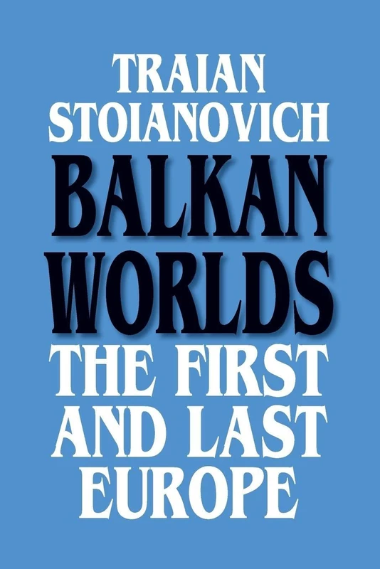 Balkan Worlds: The First and Last Europe (Sources and Studies in World History)