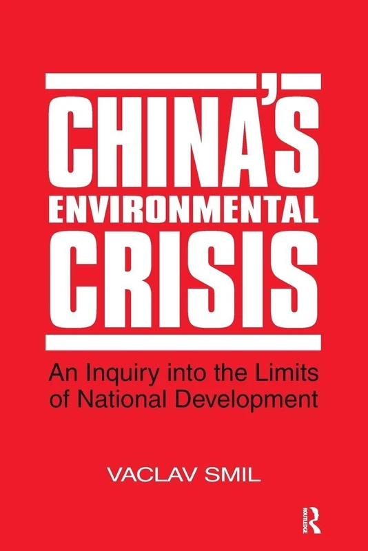 China's Environmental Crisis: An Enquiry into the Limits of National Development: An Enquiry into the Limits of National Development