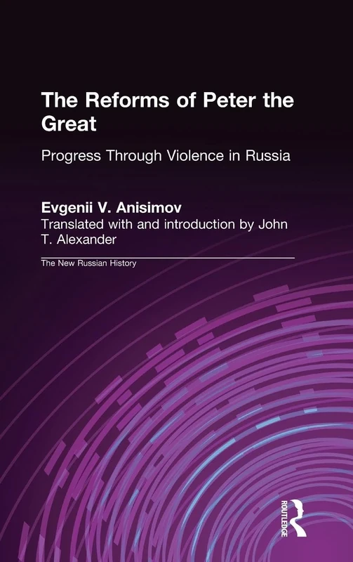 The Reforms of Peter the Great: Progress Through Coercion in Russia (New Russian History)