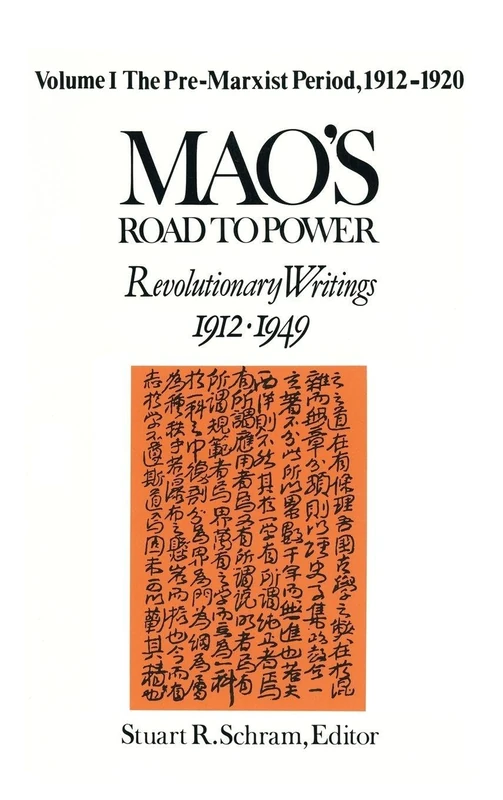 Mao's Road to Power: Revolutionary Writings, 1912-49: v. 1: Pre-Marxist Period, 1912-20: Revolutionary Writings, 1912-49: 01