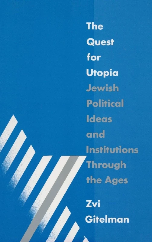 The Quest for Utopia: Jewish Political Ideas and Institutions Through the Ages (Bureaucracies, Public Administration)