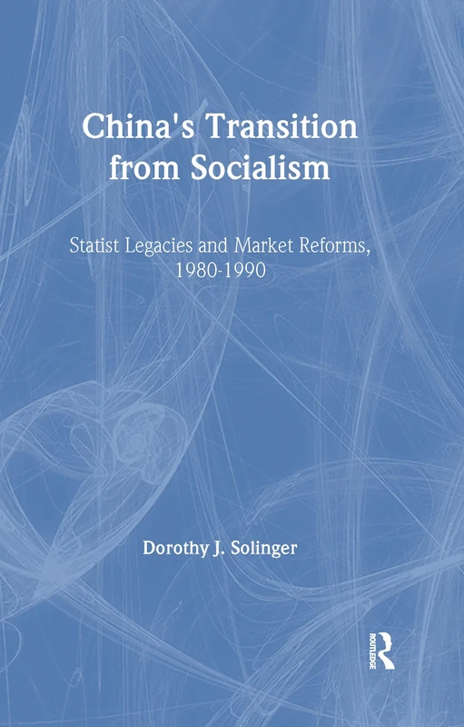 China's Transition from Socialism?: Statist Legacies and Market Reforms, 1980-90 (Studies in Institutional Economics)