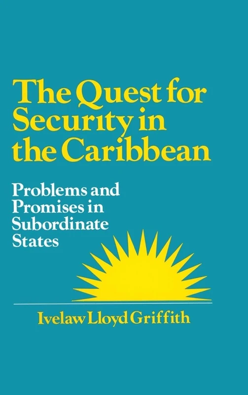 The Quest for Security in the Caribbean: Problems and Promises in Subordinate States