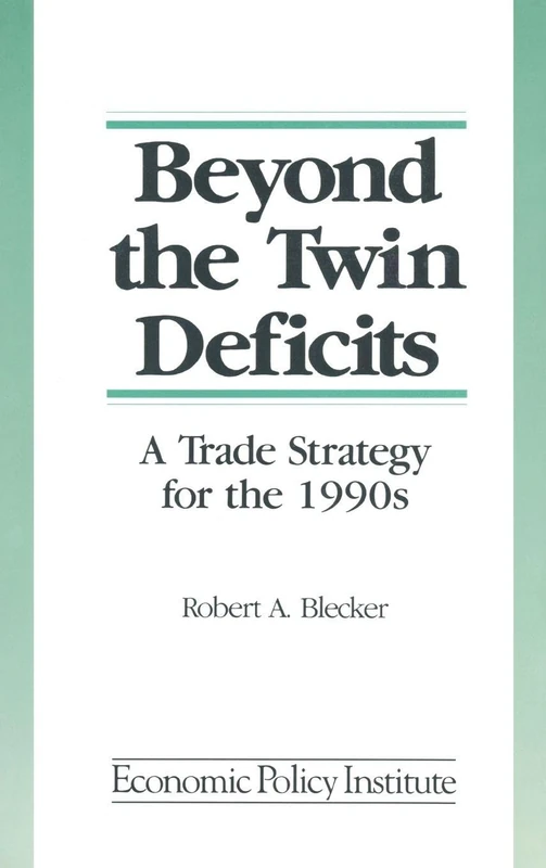 Beyond the Twin Deficits: A Trade Strategy for the 1990's: A Trade Strategy for the 1990's (Economic Policy Institute S) - Image 1