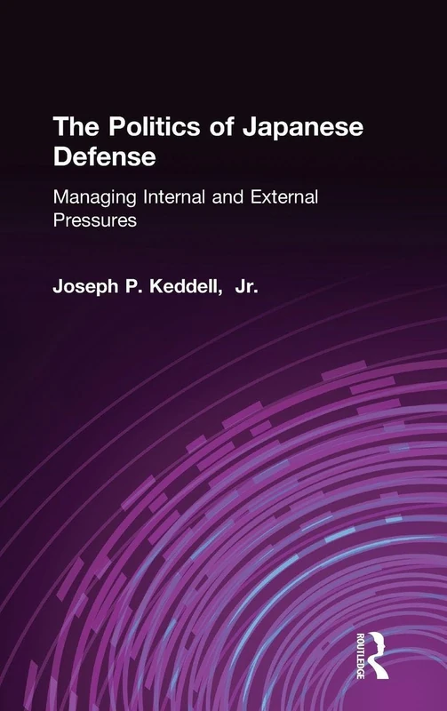 The Politics of Japanese Defense: Managing Internal and External Pressures