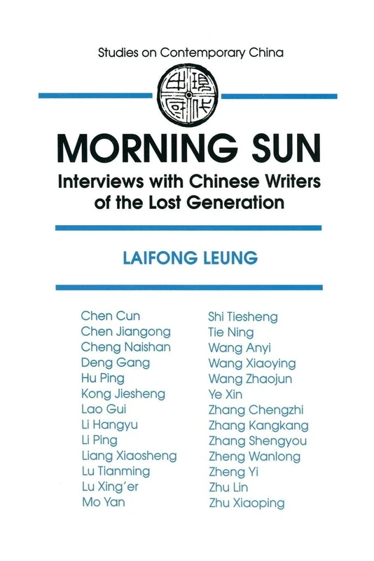 Morning Sun: Interviews with Chinese Writers of the Lost Generation (Columbia University Seminar Series)