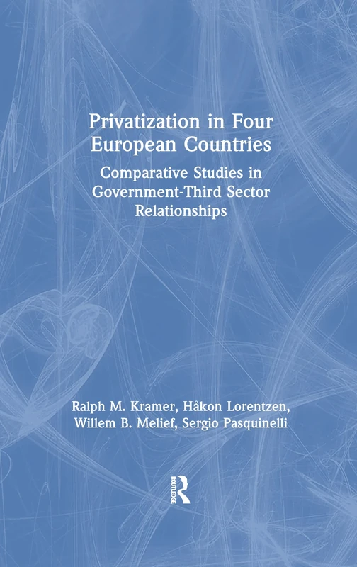 Privatization in Four European Countries: Comparative Studies in Government - Third Sector Relationships (Comparative Public Policy Analysis)