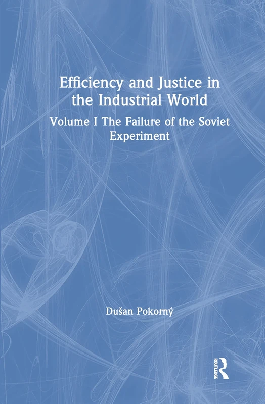 Efficiency and Justice in the Industrial World, Vol. 1: The Failure of the Soviet Experiment